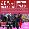 FREE TICKET LIVE IN THE YARD: Joy & Madness - 6/13 SOLD OUT, STUDIO VIEWING DECK OFFER ON SITE
